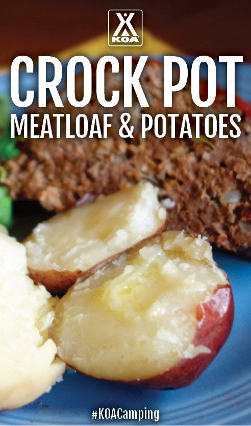 Crock Pot Meatloaf & Potatoes Recipe #KOACamping